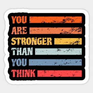 You Are Stronger Than You Think Depression Support Suicide Prevention Sticker